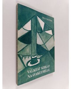 Kirjailijan Eila Talvioja käytetty kirja Valkeat kihlat naavakuuselle