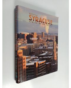 Kirjailijan Kevin Wilson & Fred Wilson ym. käytetty kirja Greater Syracuse : Center of an Empire