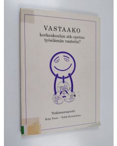 Kirjailijan Reija Vento käytetty kirja Atk-ammattilaisten ammattikuva sekä atk-alan korkeakouluopetuksen ja työelämän vastaavuus - Vastaako korkeakoulun atk-opetus työelämän vaateita? : tutkimusraportti