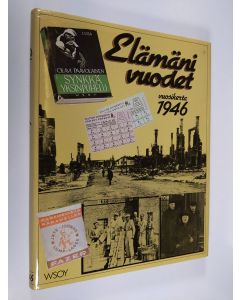 Tekijän Antero Raevuori & Outi ym. Pakkanen  käytetty kirja Elämäni vuodet : Vuosikerta 1946, Ajankuvia vuosilta 1946-1966