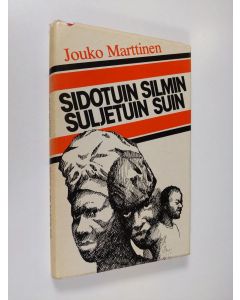 Kirjailijan Jouko Marttinen käytetty kirja Sidotuin silmin, suljetuin suin