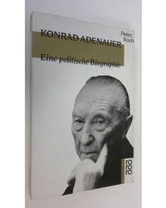 Kirjailijan Peter Koch käytetty kirja Konrad Adeneuer : Eine politische Biographie
