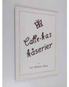 Kirjailijan Carl Wilhelm Malm käytetty kirja Calle-kas kåserier