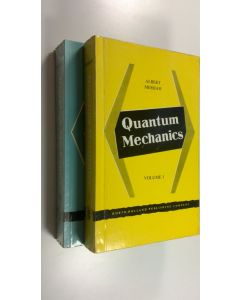 Kirjailijan Albert Messiah käytetty kirja Quantum mechanics Volume 1-2 1 ; The formalism and its interpretation 2 ; Symmetries and invariance