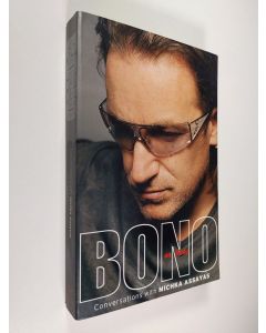 Kirjailijan Michka Assayas käytetty kirja Bono On Bono - Conversations With Michka Assayas