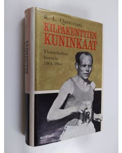 Kirjailijan R. L. Quercetani käytetty kirja Kilpakenttien kuninkaat : yleisurheilun historia 1864-1964