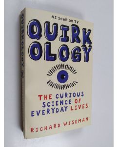 Kirjailijan Richard Wiseman käytetty kirja Quirkology : the curious science of everyday lives