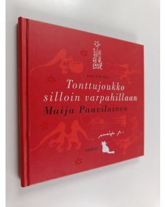 Kirjailijan Maija Paavilainen käytetty kirja Tonttujoukko silloin varpahillaan : joulukirja