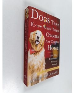 Kirjailijan Rupert Sheldrake käytetty kirja Dogs That Know When Their Owners Are Coming Home