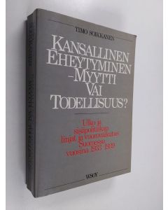 Kirjailijan Timo Soikkanen käytetty kirja Kansallinen eheytyminen - myytti vai todellisuus : ulko- ja sisäpolitiikan linjat ja vuorovaiktusvuorovaikutus Suomessa vuosina 1933-1939