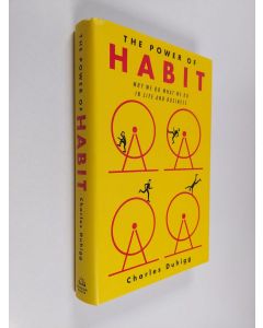 Kirjailijan Charles Duhigg käytetty kirja The power of habit : why we do what we do in life and business