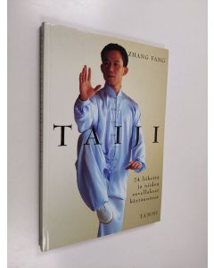 Kirjailijan Fang Zhang käytetty kirja Taiji : 24 liikettä ja niiden sovellukset käytännössä