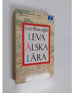 Kirjailijan Leo Buscaglia käytetty kirja Leva älska lära