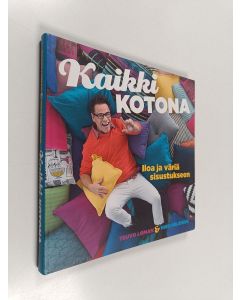 Kirjailijan Teuvo Loman käytetty kirja Kaikki kotona : iloa ja väriä sisustukseen