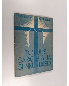 Kirjailijan Folke Thorell käytetty kirja Totuus sapatista ja sunnuntaista (Sabbat eller söndag)