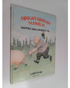 käytetty kirja Nikkar nakkar nummelin : nappas sian hännäst kii... : lasten loruja