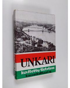 Kirjailijan Zoltan Halasz käytetty kirja Unkari : kuvitettu tietoteos