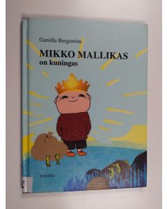 Kirjailijan Gunilla Bergström käytetty kirja Mikko Mallikas on kuningas