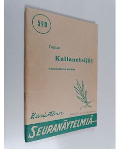 Kirjailijan Topias käytetty teos Kullanetsijät : kaksinäytöksinen näytelmä
