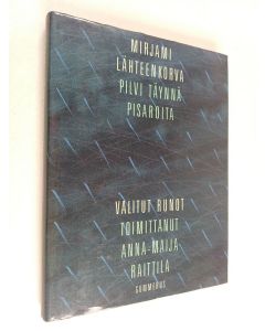 Kirjailijan Mirjami Lähteenkorva käytetty kirja Pilvi täynnä pisaroita : Valitut runot