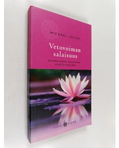 Kirjailijan Michael Losier käytetty kirja Vetovoiman salaisuus : kuinka vedät haluamiasi asioita puoleesi