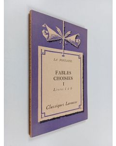 Kirjailijan Jean de La Fontaine käytetty kirja Fables choisies 1 : Livres 1 à 6