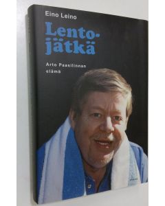 Kirjailijan Eino Leino käytetty kirja Lentojätkä : Arto Paasilinnan elämä