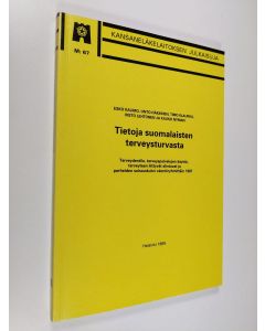 käytetty kirja Tietoja suomalaisten terveysturvasta : terveydentila, terveyspalvelujen käyttö, terveyteen liittyvät elintavat ja perheiden sairauskulut väestöryhmittäin 1987