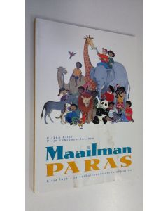 Tekijän Pirkko ym. Kilpi  käytetty kirja Maailman paras : kirja lapsi- ja varhaisnuorisotyön ohjaajille