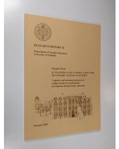 Kirjailijan Hannele Niemi käytetty kirja Is teaching also a moral craft for secondary school teachers? : cognitive and emotional processes of student teachers in professional development during teacher education