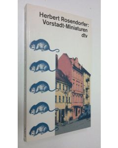 Kirjailijan Herbert Rosendorfer käytetty kirja Vorstadt-Miniaturen : gefolgt von Der Basilisk (UUDENVEROINEN)