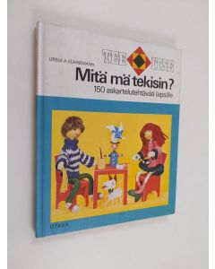 Kirjailijan Salla Hirvinen & Ursula Kühnemann käytetty kirja Mitä mä tekisin - 150 askartelutehtävää lapsille ; puuhaa koko vuodeksi ; leikkejä ja askartelutöitä 8-12 -vuotiaille tytöille ja pojille