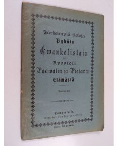 käytetty teos Tärkeimpiä tietoja pyhäin evankelistain sekä apostoli Paavalin ja Pietarin elämästä