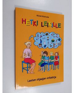 Kirjailijan Kirsti Koivula käytetty kirja Hetki leikille : lasten ohjaajan kirja