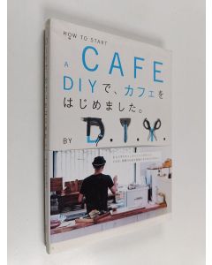 Kirjailijan 雷鳥社 käytetty kirja DIYで、カフェをはじめました。 - オーナー9人に学ぶお店のはじめ方・つくり方