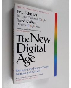 Kirjailijan Eric Schmidt käytetty kirja The new digital age : reshaping the future of people, nations and business