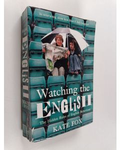 Kirjailijan Kate Fox käytetty kirja Watching the english : the hidden rules of english behaviour