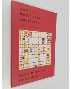 Kirjailijan Joshua M. Epstein & Robert Axtell käytetty kirja Growing Artificial Societies : Social Science from the Bottom Up