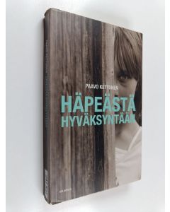 Kirjailijan Paavo Kettunen käytetty kirja Häpeästä hyväksyntään