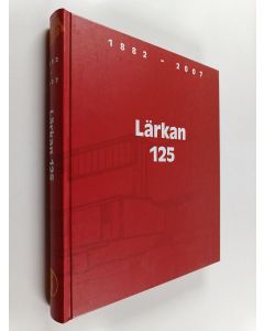 käytetty kirja Lärkan 125, 1882-2007 : en festskrift utgiven av Sällskapet Smågossarna 2007