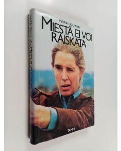 Kirjailijan Märta Tikkanen käytetty kirja Miestä ei voi raiskata