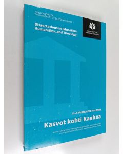 Kirjailijan Ulla Vähärautio-Halonen käytetty kirja Kasvot kohti Kaabaa islamin rukousrituaali maahanmuuttotaustaisten toisen sukupolven muslimioppilaiden diskursseina yksityisen ja julkisen rajoilla