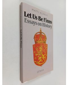 Kirjailijan Matti Klinge käytetty kirja Let Us be Finns - Essays on History