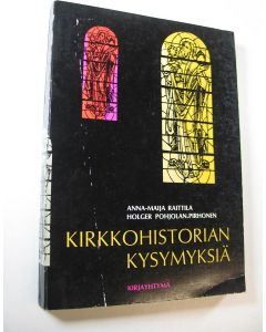 Kirjailijan Anna-Maija Raittila käytetty kirja Kirkkohistorian kysymyksiä : kertauskirja lukioluokkia varten