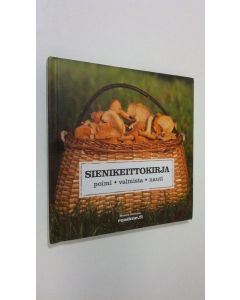 Kirjailijan Monica Swenson uusi kirja Sienikeittokirja : poimi, valmista ja nauti |c