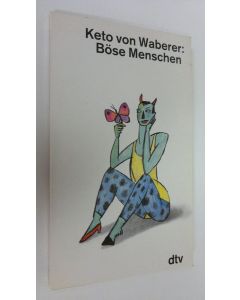 Kirjailijan Keto v. Waberer käytetty kirja Böse Menschen (UUDENVEROINEN)