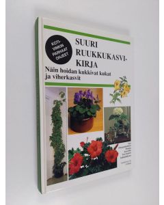 Tekijän Carin Swartström  käytetty kirja Suuri ruukkukasvikirja : näin hoidan kukkivat kukat ja viherkasvit