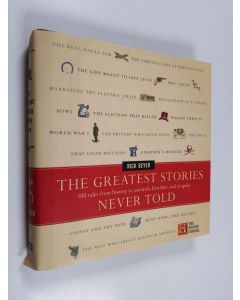 Kirjailijan Rick Beyer käytetty kirja The Greatest Stories Never Told - 100 Tales from History to Astonish, Bewilder, and Stupefy