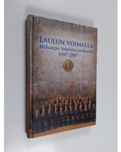 käytetty kirja Laulun voimalla : Helsingin sotaveteraanikuoro 1987-2007