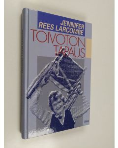 Kirjailijan Jennifer Rees-Larcombe käytetty kirja Toivoton tapaus?